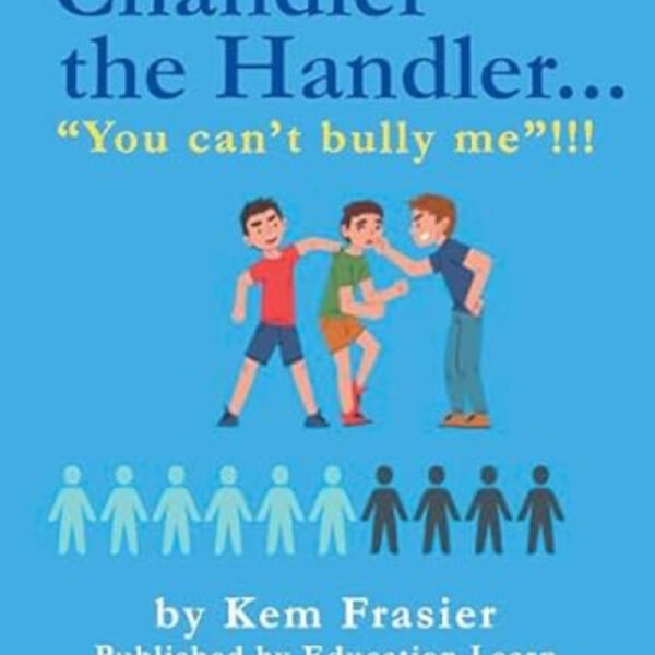 Chandler the Handler…You Can’t Bully Me