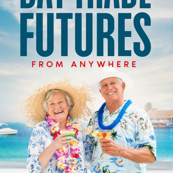 Day Trade Futures From Anywhere: Simple beginner’s guide for retired professionals to Learn, Earn, and Travel