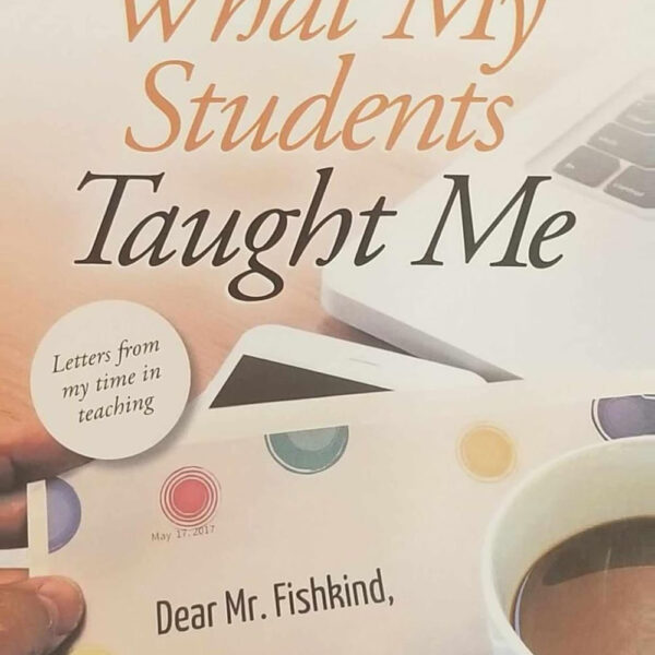 What My Students Taught Me: Letters From My Time In Teaching